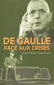Image de De Gaulle face aux crises, 1940-1968