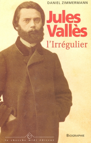 Image de Jules Vallès l'irrégulier