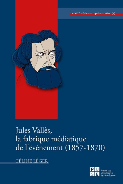 Image de Jules Vallès, la fabrique médiatique de l'événement (1857-1870)