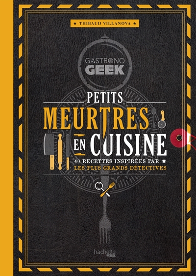 Image de Gastronogeek - Petits meurtres en cuisine