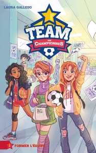 Image de La Team des Championnes - Tome 1 - Former l'équipe