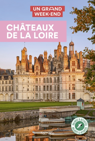 Image de Châteaux de la Loire Guide Un Grand Week-End