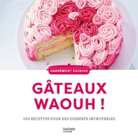 Image de 100 recettes de Gateaux waaaouhh !