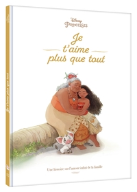 Image de VAIANA - Je t'aime plus que tout - Une histoire sur l'amour infini de la famille - Disney Princesses