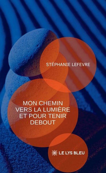 Picture of Mon chemin vers la lumière et pour tenir debout
