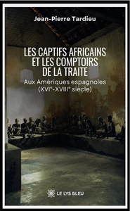 Image de Les captifs africains et les comptoirs de la traite