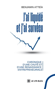 Picture of J'ai liquidé et j'ai survécu - Chronique d'une chute et d'une renaissance entrepreneuriale