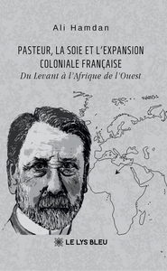 Image de Pasteur, la soie et l'expansion coloniale française