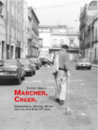 Image de Marcher,créer - Déplacements, flâneries, dérives dans l'art de la fin du XXe siècle