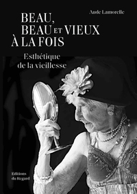 Image de Beau, beau et vieux à la fois - Esthétique de la Vieillesse