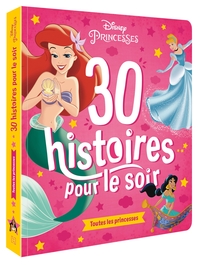 Image de DISNEY PRINCESSES - 30 Histoires pour le soir - Toutes les princesses
