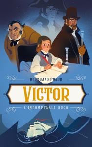 Image de Victor - L'indomptable Hugo