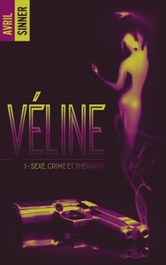 Picture of Véline - tome 1 - Sexe, crime & thérapie : un thriller torride