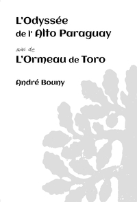 Image de L'Odyssée de l'Alto Paraguay suivi de l'Ormeau de Toro