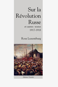 Picture of Sur la Révolution Russe, et autres textes (1917 - 1918)