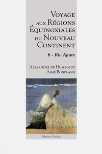 Image de Voyage aux Régions Équinoxiales du Nouveau Continent - Tome 6 - Rio Apure