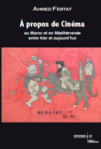Image de A propos de cinéma:au Maroc et en méditérranée entre hier et aujourd'hui