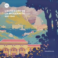 Picture of L'AUVERGNE DE LA MODERNITE. 1890-1940