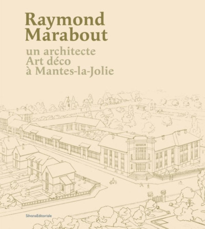 Image de RAYMOND MARABOUT : UN ARCHITECTE ART DECO A MANTES-LA-JOLIE