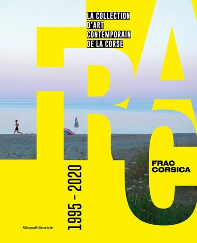 Image de FRAC CORSICA 1995-2020 : LA COLLECTION D'ART CONTEMPORAIN DE LA CORSE.