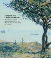 Picture of En route vers l'impressionnisme - le paysage dans les collections du Musée des beaux-arts de Reims