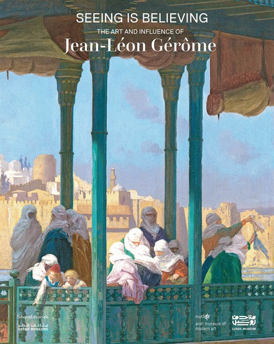 Picture of SEEING IS BELIEVING : THE ART AND INFLUENCE OF JEAN-LEON GEROME  (ENG)