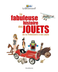Picture of La fabuleuse histoire des jouets - de la préhistoire à nos jours