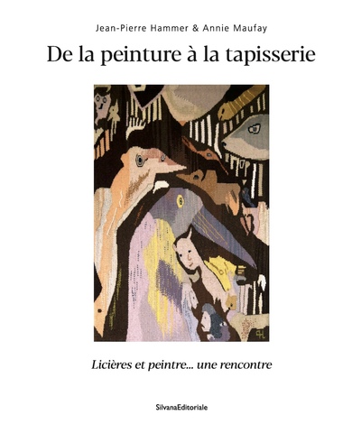 Picture of De la peinture à la tapisserie - licières et peintre, une rencontre
