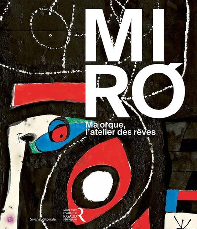 Image de JOAN MIRO : MAJORQUE, L'ATELIER DES REVES