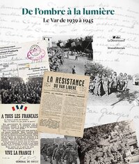 Image de DE L'OMBRE A LA LUMIERE : LE VAR DE 1939 A 1945