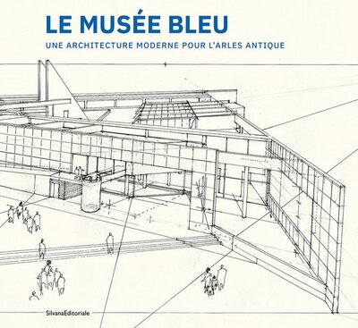 Picture of LE MUSEE BLEU, UNE ARCHITECTURE MODERNE POUR L'ARLES ANTIQUE