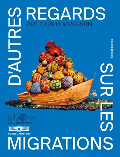 Image de D'AUTRES REGARDS SUR LES MIGRATIONS - ART CONTEMPORAIN : COLLECTION DU MUSEE NATIONAL DE L'HISTOIRE