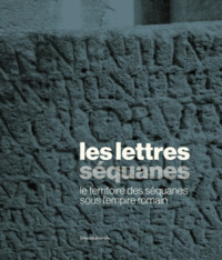 Picture of LES LETTRES SEQUANES : LE TERRITOIRE DES SEQUANES SOUS L'EMPIRE ROMAIN