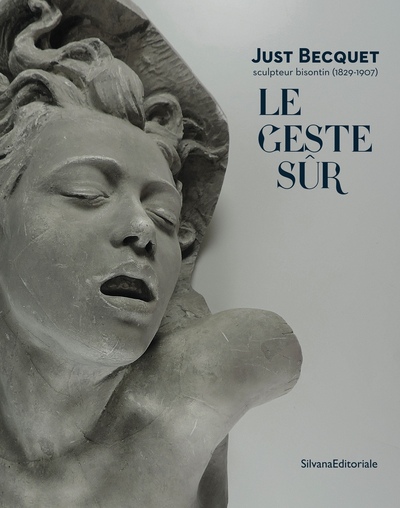 Picture of Le geste sûr - Just Becquet, sculpteur bisontin, 1829-1907