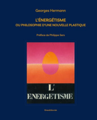 Picture of GEORGES HERMANN : L'ENERGETISME OU PHILOSOPHIE D'UNE NOUVELLE PLASTIQUE