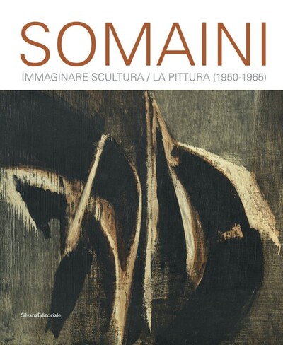 Picture of SOMAINI : IMMAGINARE SCULTURA / LA PITTURA (1950-1965) (IT)