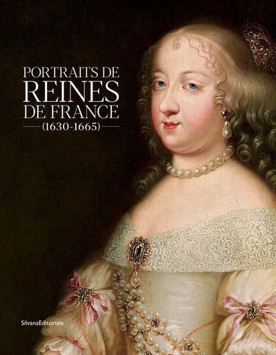 Image de Portraits de reines de France (1630-1665) - [exposition, Perpignan, Musée d'art Hyacinthe Rigaud, 26 septembre 2020-14 mars 2021]