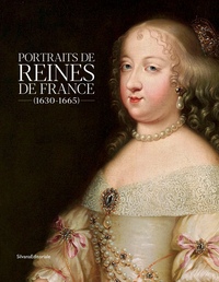 Image de Portraits de reines de France (1630-1665) - [exposition, Perpignan, Musée d'art Hyacinthe Rigaud, 26 septembre 2020-14 mars 2021]