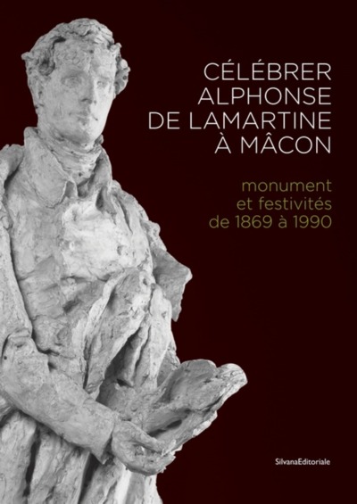 Image de Célébrer Alphonse de Lamartine à Mâcon - monument et festivités de 1869 à 1990