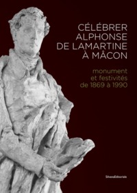 Image de Célébrer Alphonse de Lamartine à Mâcon - monument et festivités de 1869 à 1990