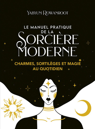 Picture of Le manuel pratique de la sorcière moderne - Charmes, sortilèges et magie au quotidien