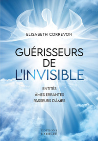 Image de Guérisseurs de l'invisible - Entités, âmes errantes, passeurs d'âmes