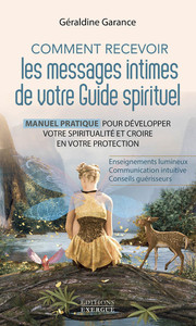 Picture of Comment recevoir les messages intimes de votre guide spirituel - Manuel pratique pour développer votre spiritualité et croire en vot