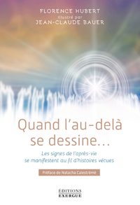 Image de Quand l'au-delà se dessine... Les signes de l'après-vie se manifestent au fil d'histoires vécues