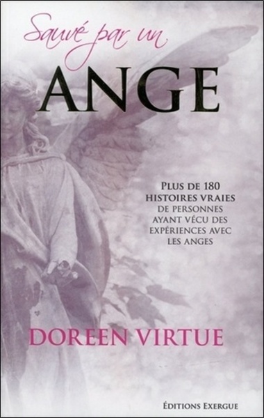 Image de Sauvé par un ange - Plus de 180 histoires vraies de personnes ayant vécu des expériences avec les an