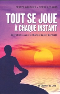Picture of Tout se joue à chaque instant - Entretiens avec le Maître Saint-Germain