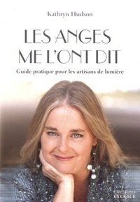 Image de Les anges me l'ont dit - Guide pratique pour les artisans de lumière