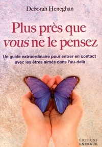 Picture of Plus près que vous ne le pensez - Un guide extraordinaire pour entrer en contact avec les êtres aimé