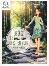 Image de Libérez le médium qui est en vous - Manuel pratique