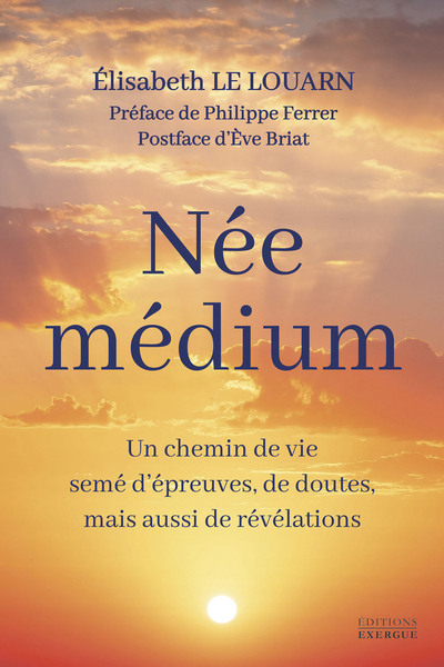 Picture of Née médium - Un chemin de vie semé d'épreuves, de doutes, mais aussi de révélations